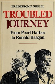 Troubled journey : from Pearl Harbor to Ronald Reagan /