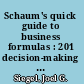 Schaum's quick guide to business formulas : 201 decision-making tools for business, finance, and accounting students /