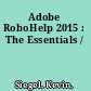 Adobe RoboHelp 2015 : The Essentials /