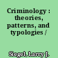 Criminology : theories, patterns, and typologies /