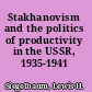 Stakhanovism and the politics of productivity in the USSR, 1935-1941 /