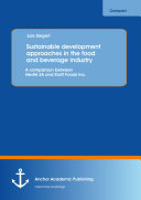 Sustainable development approaches in the food and beverage industry : a comparison between nestl{copy}© SA and Kraft Foods Inc /