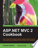 ASP.NET MVC 2 cookbook over 70 clear and incredibly effective recipes to get the most out of the many tools and features of the ASP.NET MVC framework /