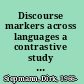 Discourse markers across languages a contrastive study of second-level discourse markers in native and non-native text with implications for general and pedagogic lexicography /