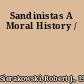 Sandinistas A Moral History /