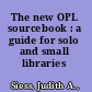 The new OPL sourcebook : a guide for solo and small libraries /