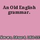 An Old English grammar.