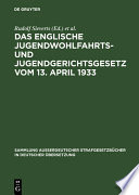 Das Englische Jugendwohlfahrts- Und Jugendgerichtsgesetz Vom 13, April 1933 /