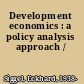 Development economics : a policy analysis approach /