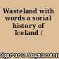 Wasteland with words a social history of Iceland /
