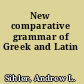 New comparative grammar of Greek and Latin