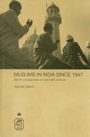 Muslims in India since 1947 Islamic perspectives on inter-faith relations /