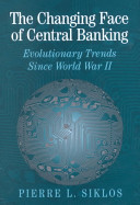 The changing face of central banking evolutionary trends since World War II /