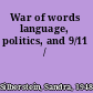 War of words language, politics, and 9/11 /
