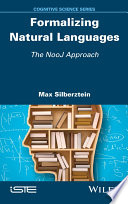 Formalizing natural languages : the NooJ approach /