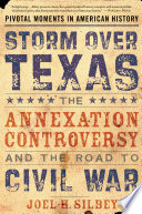 Storm over Texas the annexation controversy and the road to Civil War /