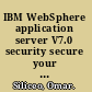 IBM WebSphere application server V7.0 security secure your WebSphere applications with Java EE and JAAS security standards /