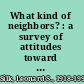 What kind of neighbors? : a survey of attitudes toward nonsegregation in Boston's South End and Roxbury districts /