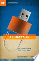 Plugged in : cybersecurity in the modern age /