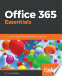 Office 365 essentials : get up and running with the fundamentals of office 365 /
