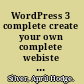 WordPress 3 complete create your own complete webiste or blog from scratch with WordPress /