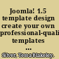 Joomla! 1.5 template design create your own professional-quality templates with this fast, friendly guide /