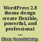 WordPress 2.8 theme design create flexible, powerful, and professional themes for your WordPress blogs and websites /