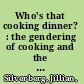 Who's that cooking dinner? : the gendering of cooking and the home cook's identity in mid-twentieth century America /