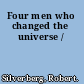 Four men who changed the universe /