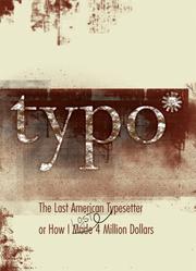 Typo : the last American typesetter, or, How I made and lost $4 million (an entrepreneur's education) /