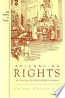 Unleashing rights law, meaning, and the animal rights movement /