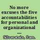 No more excuses the five accountabilities for personal and organizational growth /