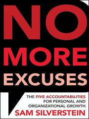 No more excuses : the five accountabilities for personal and organizational growth /