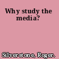 Why study the media?