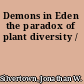 Demons in Eden the paradox of plant diversity /