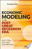 Economic modeling in the post great recession era : incomplete data, imperfect markets /