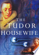 The Tudor housewife