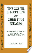 The Gospel of Matthew and Christian Judaism the history and social setting of the Matthean community /