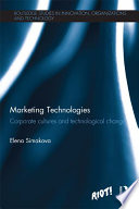 Marketing technologies corporate cultures and technological change /