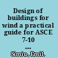 Design of buildings for wind a practical guide for ASCE 7-10 standard users and designers of special structures /