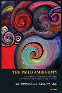 The PMLD ambiguity : articulating the life-worlds of children with profound and multiple learning disabilities /