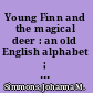 Young Finn and the magical deer : an old English alphabet ; Ella's first gymnastics meet ; Hildred and the Avillus /