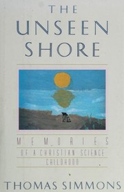 The unseen shore : memories of a Christian Science childhood /