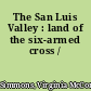 The San Luis Valley : land of the six-armed cross /