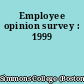 Employee opinion survey : 1999