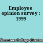 Employee opinion survey : 1999