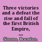 Three victories and a defeat the rise and fall of the first British Empire, 1714-1783 /