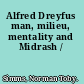 Alfred Dreyfus man, milieu, mentality and Midrash /
