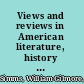 Views and reviews in American literature, history and fiction: first series.