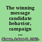 The winning message candidate behavior, campaign discourse, and democracy /
